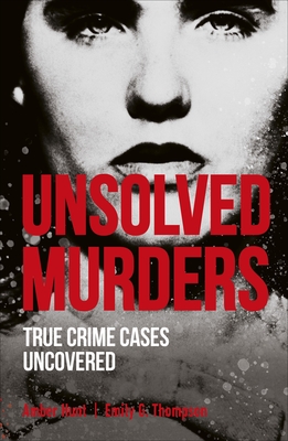 Unsolved Murders - Hunt, Amber, and Thompson, Emily G.