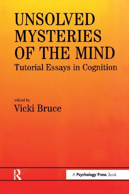 Unsolved Mysteries of the Mind: Tutorial Essays in Cognition - Bruce, Vicki (Editor)