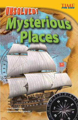 Unsolved! Mysterious Places - Greathouse, Lisa, and Kuligowski, Stephanie