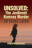 Unsolved: The Jonben?t Ramsey Murder 25 Years Later