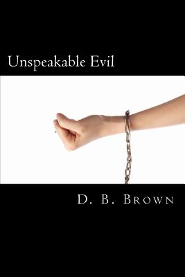 Unspeakable Evil - Brown, D B