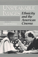 Unspeakable Images: Ethnicity and the American Cinema