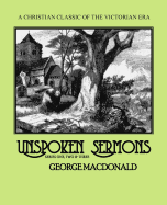 Unspoken Sermons: Series One, Two and Three - Sites M L a, Roy a (Editor), and MacDonald, George