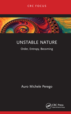 Unstable Nature: Order, Entropy, Becoming - Perego, Auro Michele