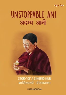 ? ? ? ? ? ? ? ? (Unstoppable Ani): Story of a Singing Nun (Unstoppable Women) - Mathema, Luja