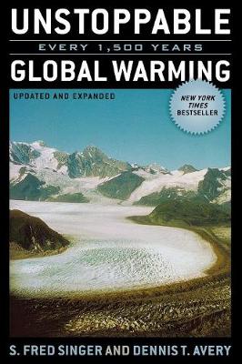 Unstoppable Global Warming: Every 1,500 Years - Singer, Fred S, and Avery, Dennis