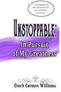 Unstoppable: In Pursuit of My Greatness