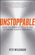 Unstoppable: Using the Power of Focus to Take Action and Achieve your Goals