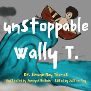 Unstoppable Wally T.