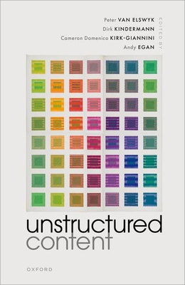 Unstructured Content - van Elswyk, Peter (Volume editor), and Kindermann, Dirk (Volume editor), and Kirk-Giannini, Cameron Domenico (Volume editor)