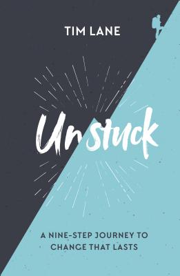 Unstuck: A Nine-Step Journey to Change That Lasts - Lane, Timothy, Dr.