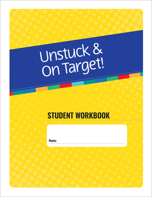 Unstuck and on Target! Ages 11-15: Student Workbook - Strang, John F, Dr., Psy, and Kenworthy, Lauren, Dr., and Cannon, Lynn, Ed
