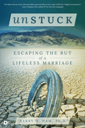 Unstuck: Escaping the Rut of a Lifeless Marriage