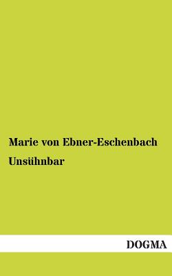 Unsuhnbar - Ebner-Eschenbach, Marie Von