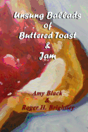 Unsung Ballads of Buttered Toast and Jam: A Collection of Love Poems