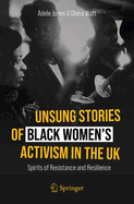 Unsung Stories of Black Women's Activism in the UK: Spirits of Resistance and Resilience