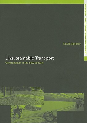Unsustainable Transport: City Transport in the New Century - Banister, David