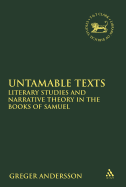 Untamable Texts: Literary Studies and Narrative Theory in the Books of Samuel