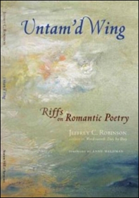 Untam'd Wing: Riffs on Romantic Poetry - Robinson, Jeffrey C