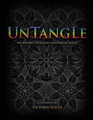 Untangle: Incredibly Detailed Colouring Book for Stress Relief - Slater, Victoria