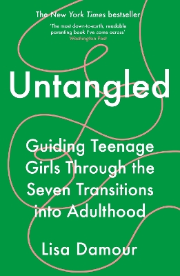 Untangled: Guiding Teenage Girls Through the Seven Transitions into Adulthood - Damour, Lisa