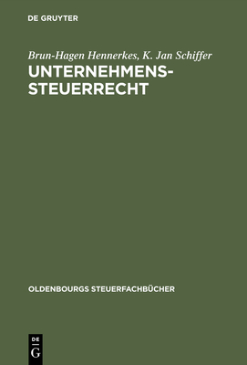 Unternehmens-Steuerrecht - Hennerkes, Brun-Hagen, and Binz, Mark K.