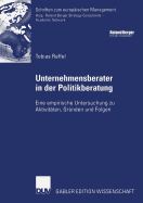 Unternehmensberater in Der Politikberatung: Eine Empirische Untersuchung Zu Aktivit?ten, Gr?nden Und Folgen