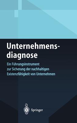 Unternehmensdiagnose: Ein Fuhrungsinstrument Zur Sicherung Der Nachhaltigen Existenzfahigkeit Von Unternehmen - N?hrich, Klaus P, and Hauser, A
