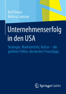 Unternehmenserfolg in Den USA: Strategie, Markteintritt, Kultur - Die Grten Fehler, Die Besten Praxistipps