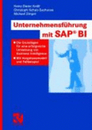 Unternehmensfuhrung Mit SAP Bi: Die Grundlagen Fur Eine Erfolgreiche Umsetzung Von Business Intelligence - Mit Vorgehensmodell Und Fallbeispiel