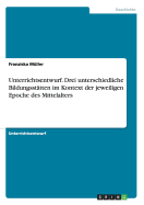 Unterrichtsentwurf. Drei Unterschiedliche Bildungsstatten Im Kontext Der Jeweiligen Epoche Des Mittelalters