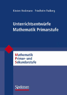 Unterrichtsentwurfe Mathematik Primarstufe, Band 1 - Padberg, Friedhelm (Editor), and Heckmann, Kirsten, and Beyer, Wolf-Dieter (Contributions by)