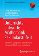 Unterrichtsentwurfe Mathematik Sekundarstufe II: Vielseitige Anregungen Zur Unterrichtsplanung Und Unterrichtsgestaltung