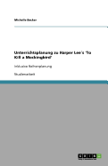 Unterrichtsplanung zu Harper Lee?s 'To Kill a Mockingbird': Inklusive Reihenplanung