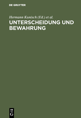 Unterscheidung Und Bewahrung - Kunisch, Hermann (Editor), and Lazarowicz, Klaus (Editor), and Kron, Wolfgang (Editor)