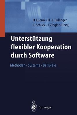 Unterstutzung Flexibler Kooperation Durch Software: Methoden, Systeme, Beispiele - Herbst, D (Contributions by), and Luczak, H (Editor), and Bullinger, H -J (Editor)
