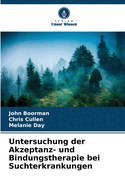 Untersuchung der Akzeptanz- und Bindungstherapie bei Suchterkrankungen