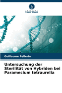 Untersuchung der Sterilit?t von Hybriden bei Paramecium tetraurelia