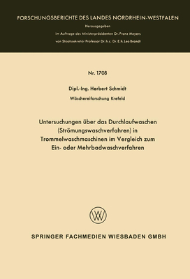 Untersuchungen ?ber das Durchlaufwaschen (Strmungswaschverfahren) in Trommelwaschmaschinen im Vergleich zum Ein- oder Mehrbadwaschverfahren - Schmidt, Herbert