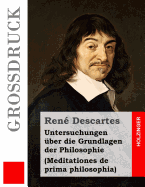 Untersuchungen ?ber die Grundlagen der Philosophie (Gro?druck): Meditationes de prima philosophia