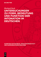 Untersuchungen Zu Form, Bedeutung Und Funktion Der Intonation Im Deutschen