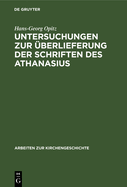 Untersuchungen Zur berlieferung Der Schriften Des Athanasius