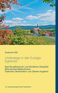 Unterwegs in der Euregio Egrensis: Bad Neualbenreuth und Nrdliche Oberpfalz, Bhmisches B?derdreieck, ?stliches Oberfranken und Oberes Vogtland - Ein l?nder?bergreifender Reisef?hrer