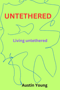 Untethered: Living untethered