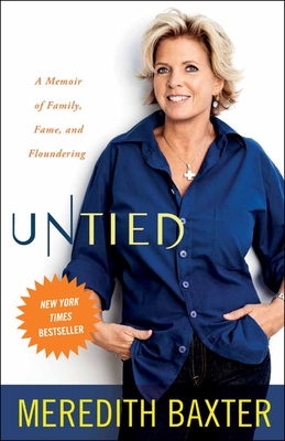 Untied: A Memoir of Family, Fame, and Floundering - Baxter, Meredith
