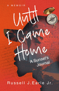 Until I Came Home: A Sunset's Journal