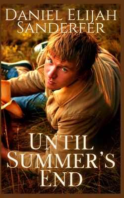 Until Summer's End - Sanderfer, Daniel Elijah