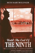 Until the End of the Ninth - Bollinger, Beth Mary