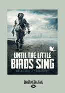 Until the Little Birds Sing