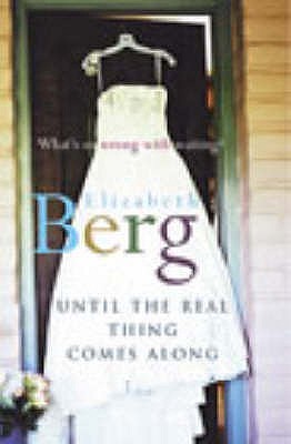 Until The Real Thing Comes Along - Berg, Elizabeth